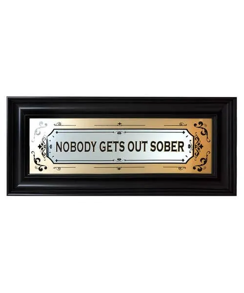 Nobody Gets Out Sober Framed Mirror Sign Black Home Accessories Joebrowns Homeware